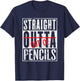 Straight Out Of Pencils Funny English School Teacher T-Shirt - T-Shirt | Navy