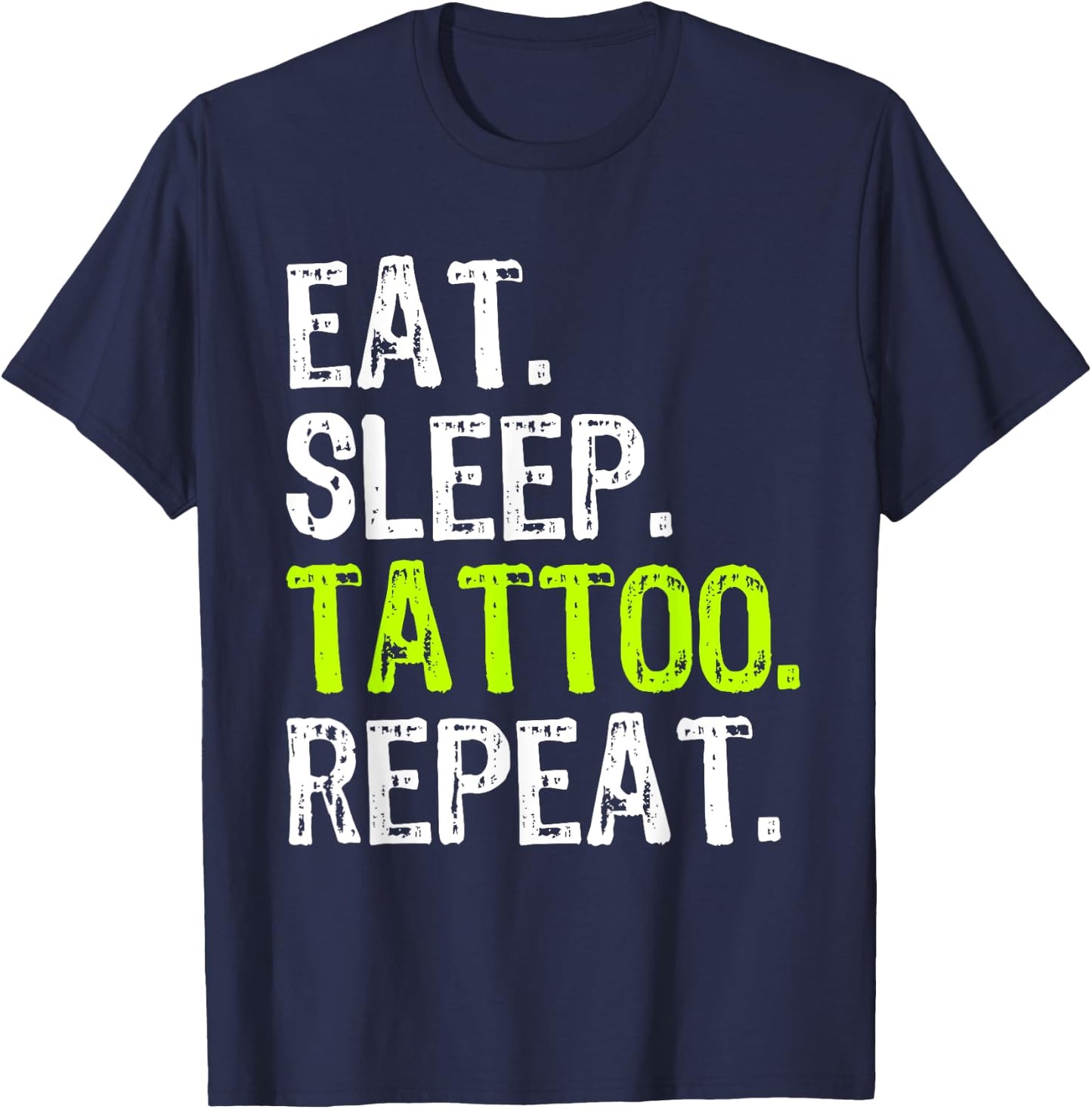 Eat Sleep Tattoo Repeat Tattooist Artist Funny T-Shirt - T-Shirt | Navy