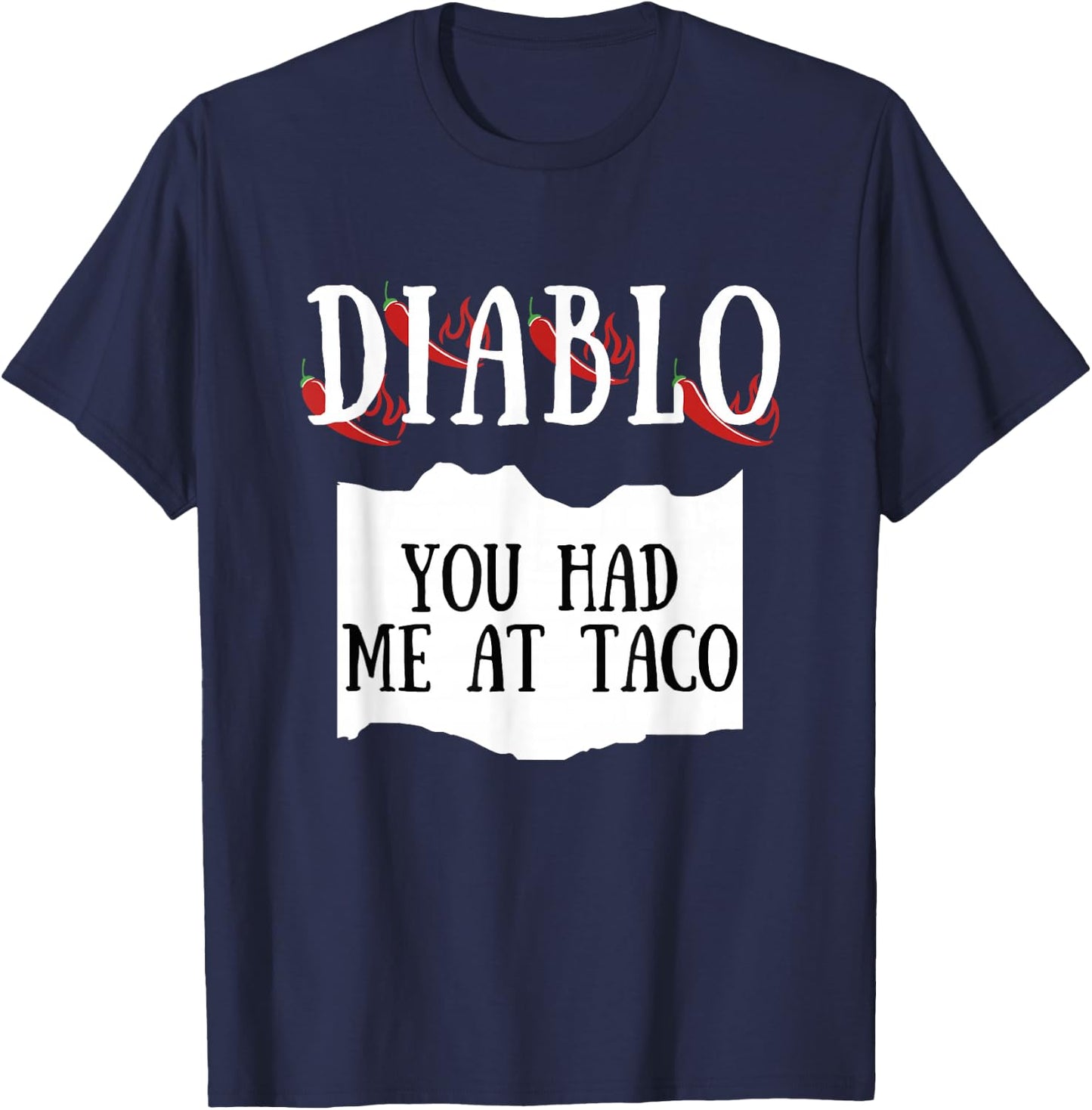You Had Me At Taco Diablo Hot Sauce Group Costume T-Shirt - T-Shirt | Navy