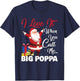 Santa Claus I Love It When You Call Me Big Poppa Christmas T-Shirt - T-Shirt | Navy