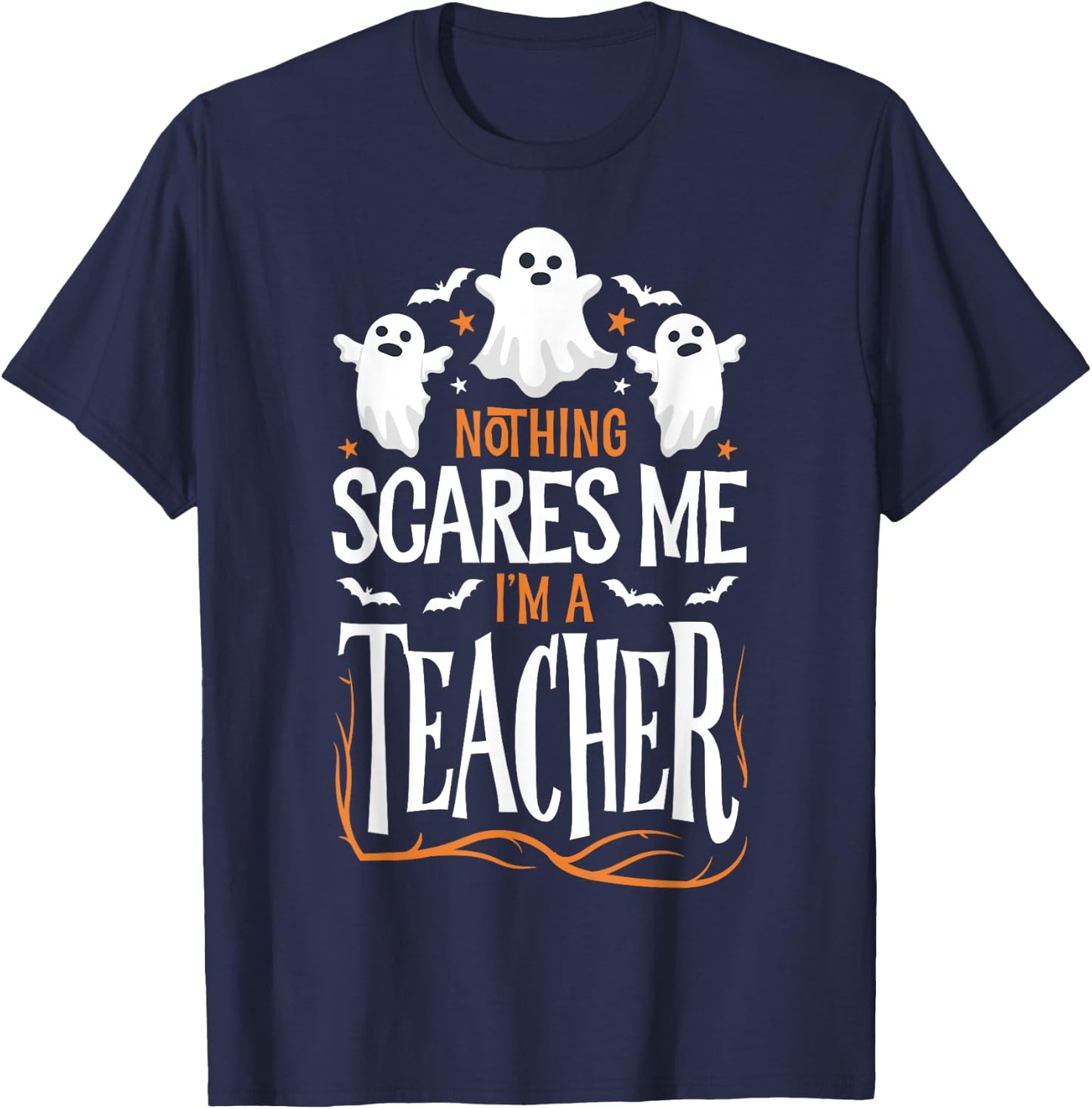 Halloween Teacher Nothing Scares Me Funny Women Men Teachers T-Shirt - T-Shirt | Navy