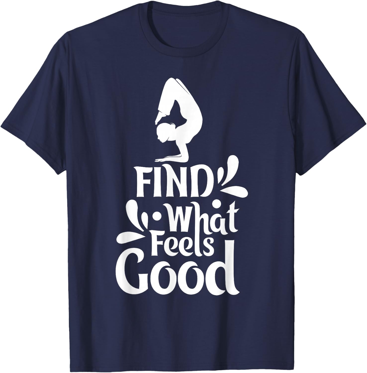 Yoga - Find what feels good T-Shirt - T-Shirt | Navy