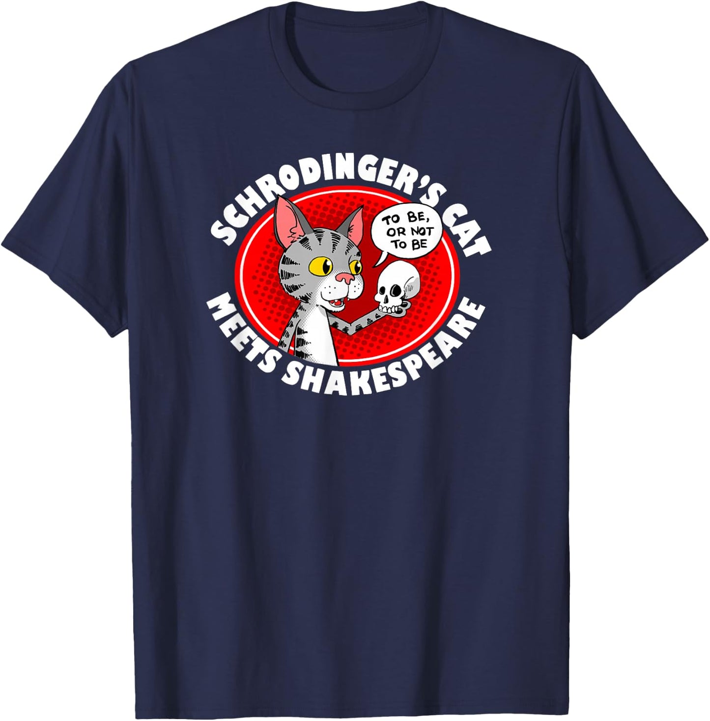 Schrodinger's Cat Meets Shakespeare Funny T-Shirt - T-Shirt | Navy