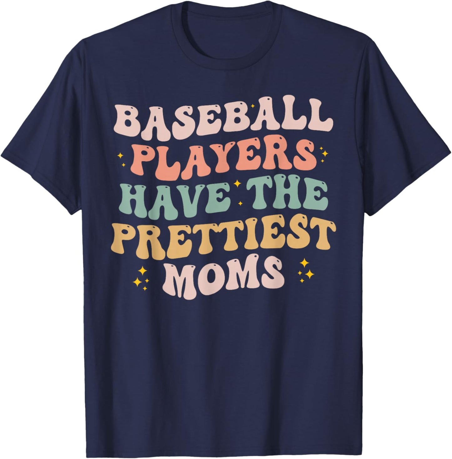 Baseball Players Have the Prettiest Moms Lover Mother Day T-Shirt - T-Shirt | Navy