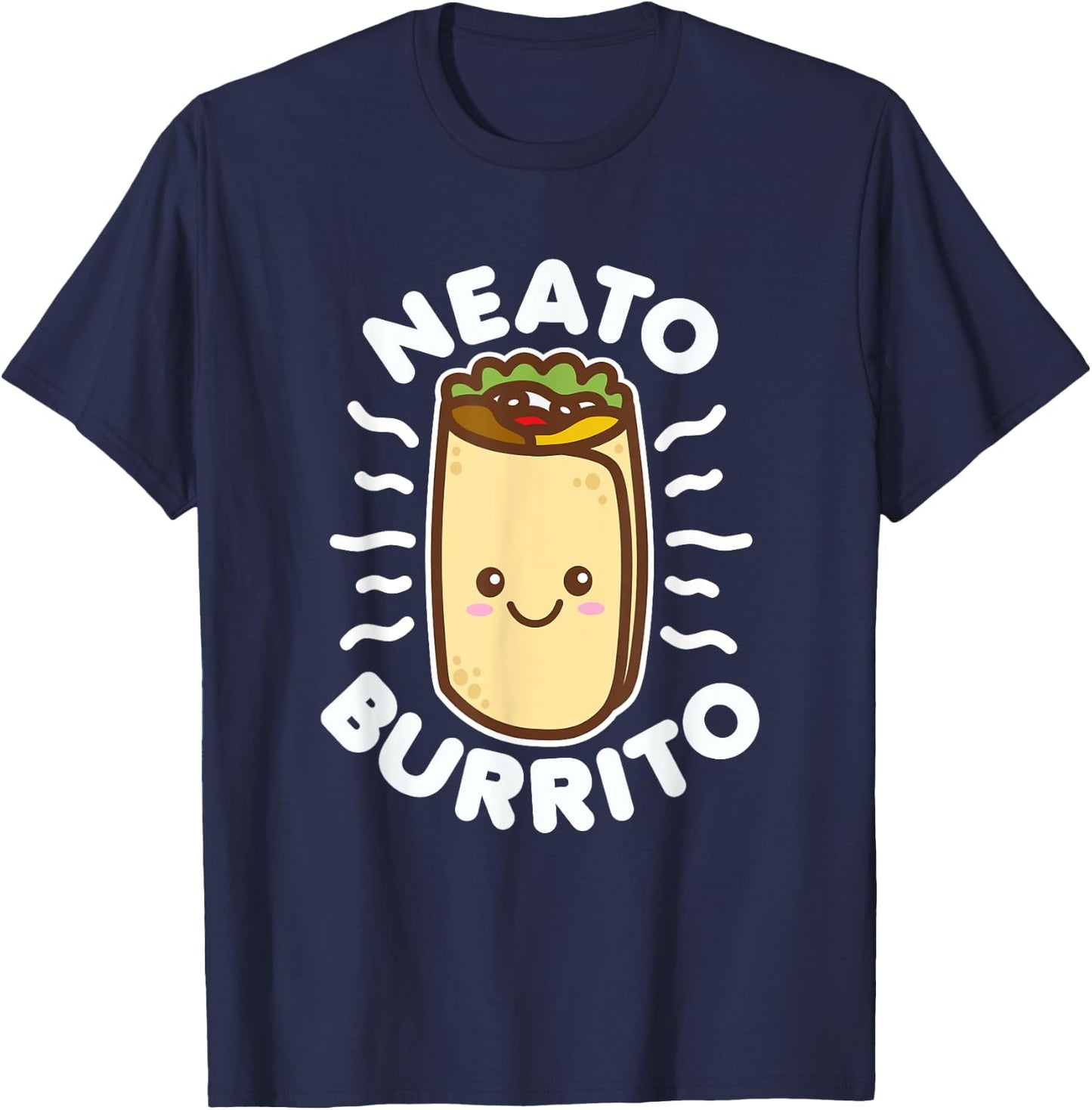 Neato Burrito Lover Cute Kawaii Funny Saying Food Pun Dark T-Shirt - T-Shirt | Navy
