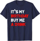 It's My Birthday Buy Me A Drink | Birthday T-Shirt - T-Shirt | Navy