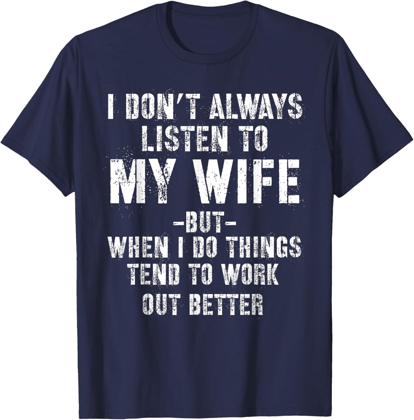 I don't always listen to my Wife but when I do Funny Husband T-Shirt - T-Shirt | Navy