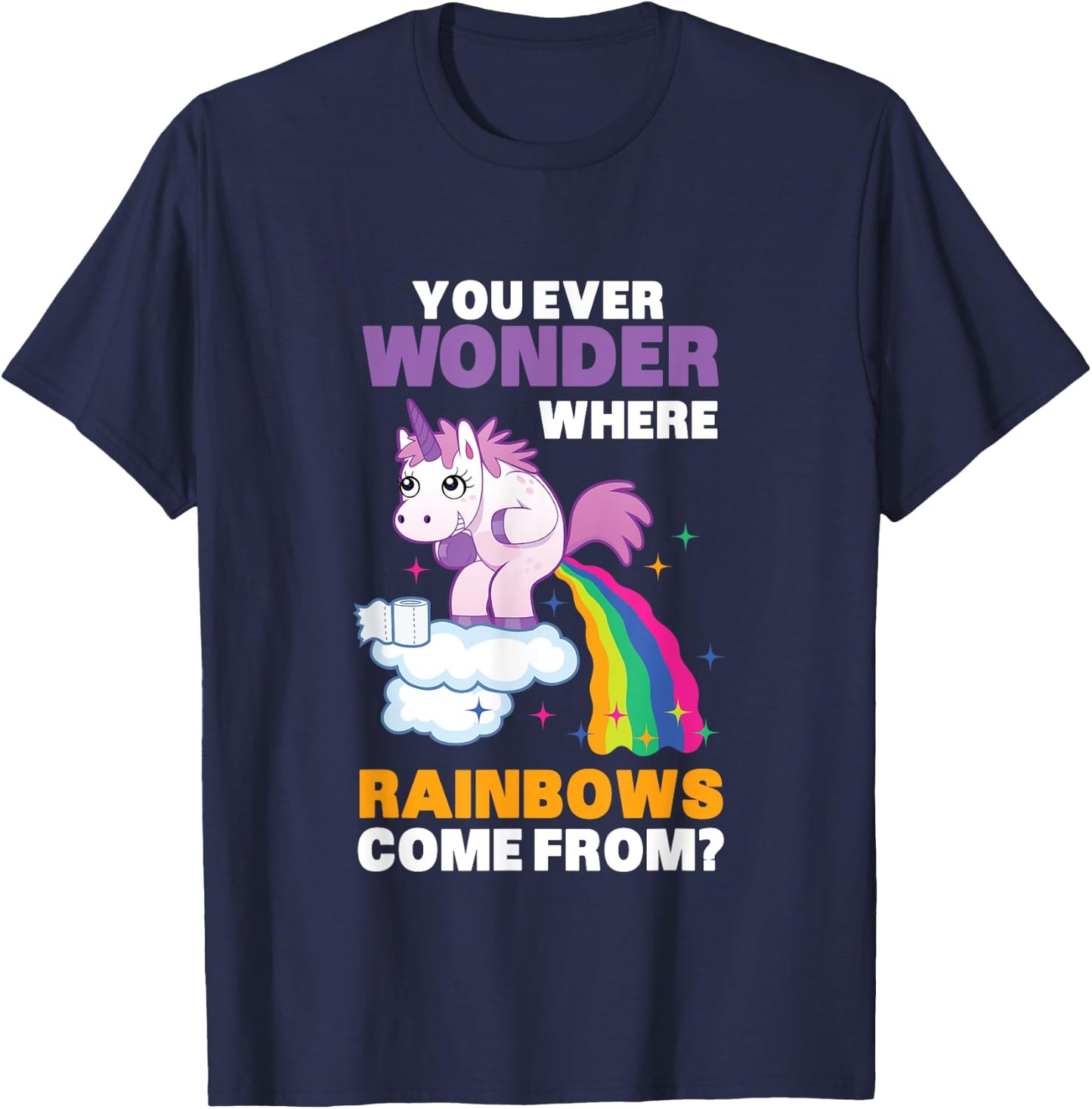 Fun Unicorn Rainbow Fart Poop Where Rainbows From Joke Gift T-Shirt - T-Shirt | Navy