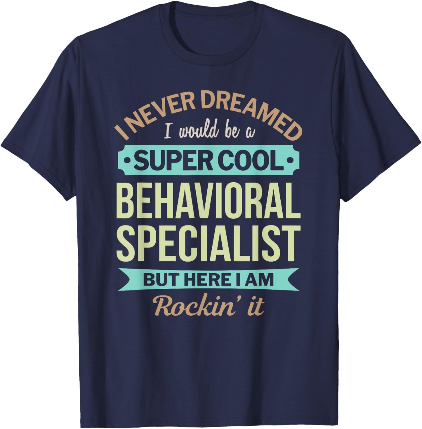 Behavioral Specialist Gift Funny Appreciation T-Shirt - T-Shirt | Navy