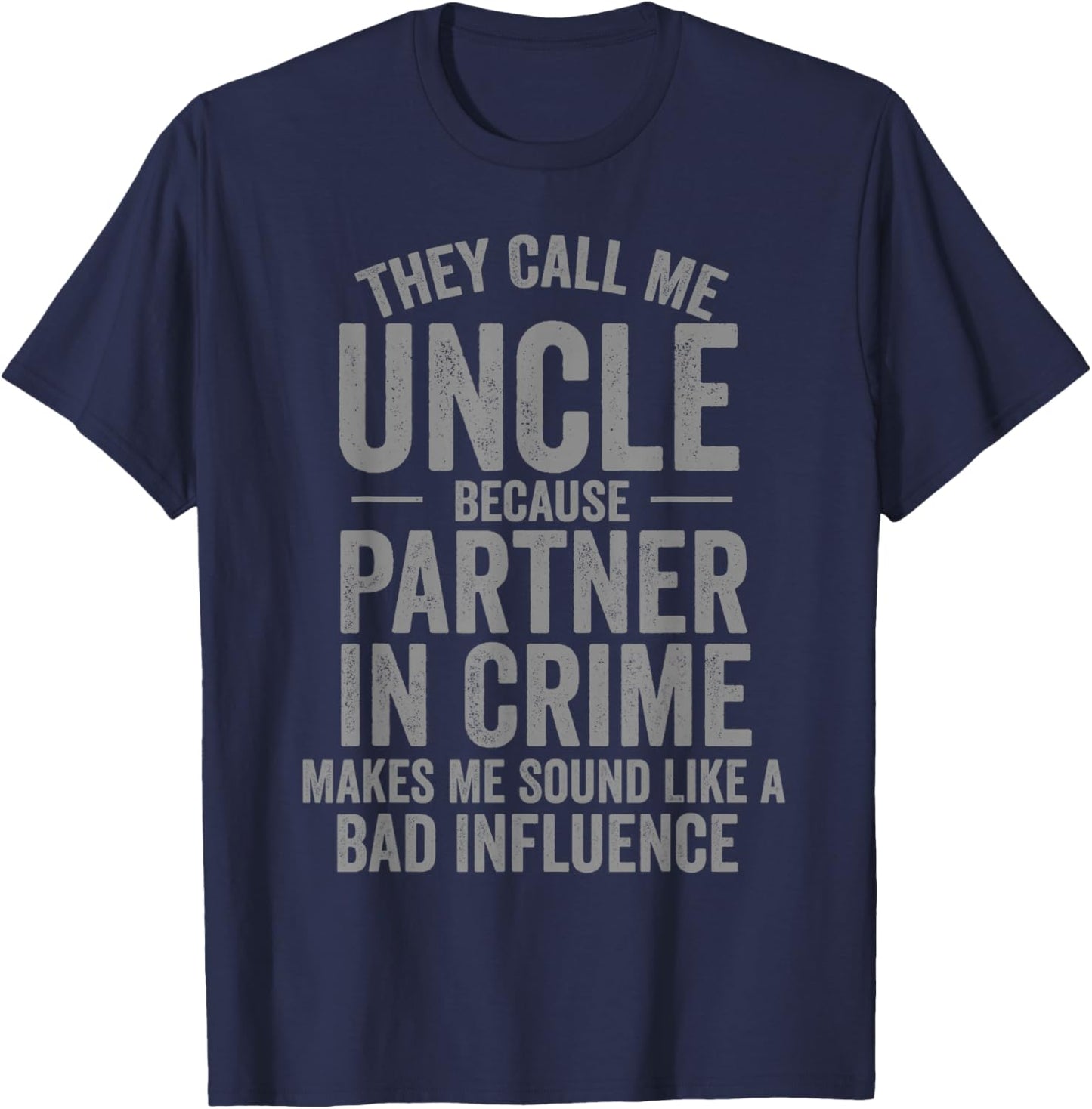 They Call Me Uncle Because Partner in Crime Funny T-Shirt - T-Shirt | Navy