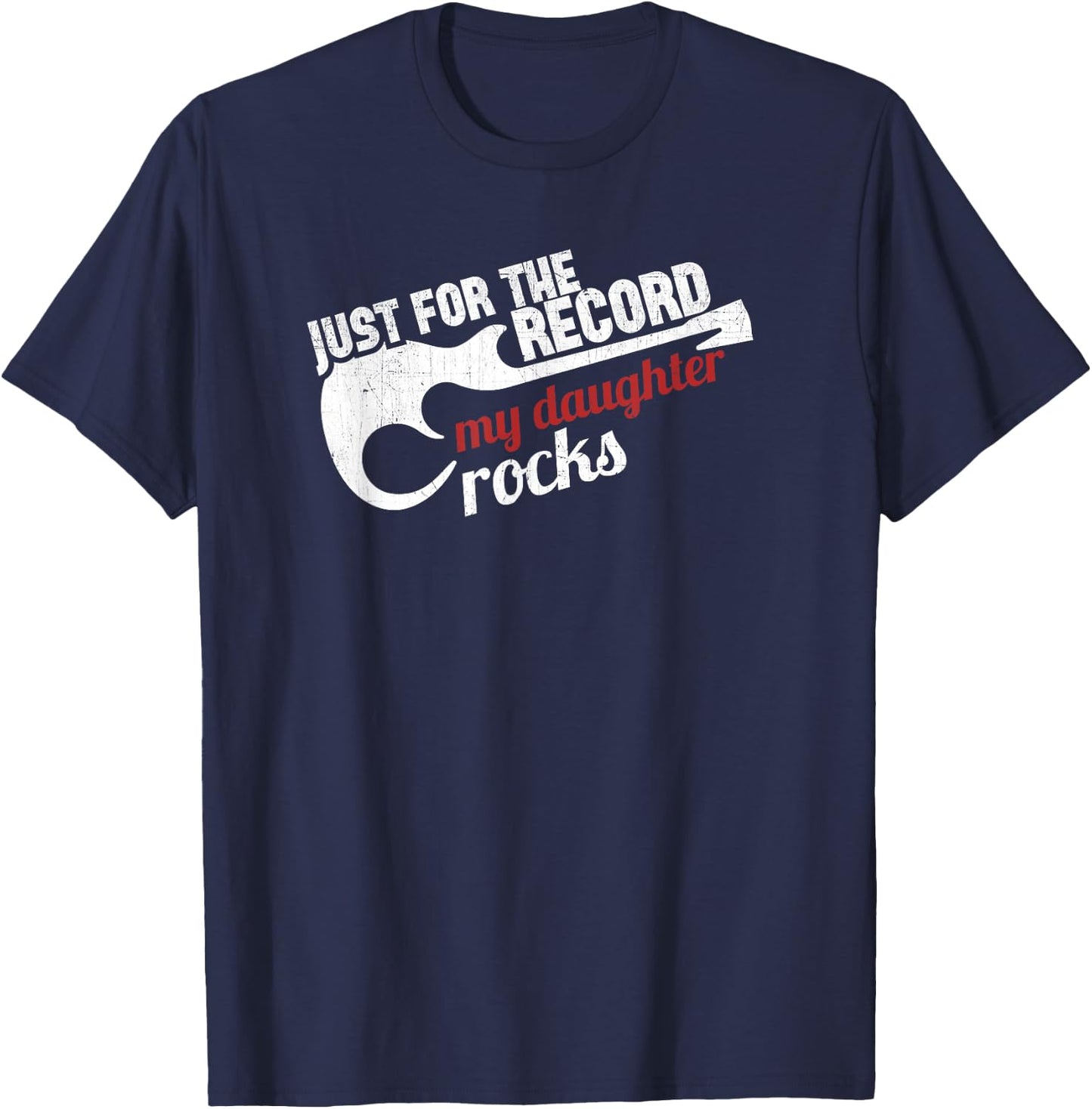 Just for the Record My Daughter Rocks Cool T Shirt T-Shirt - T-Shirt | Navy