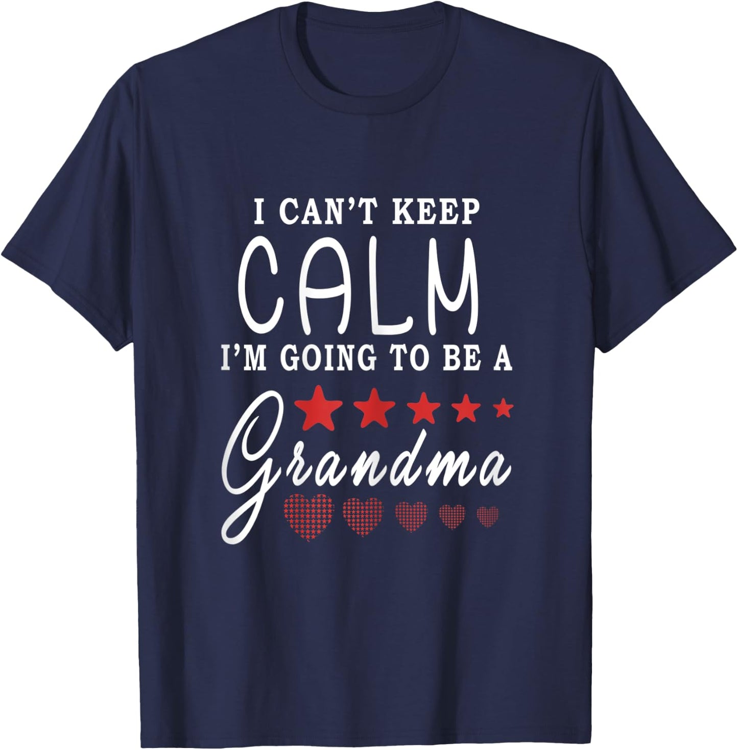 I cant keep Calm Im going to be a Grandma Xmas T Shirt Gift T-Shirt - T-Shirt | Navy