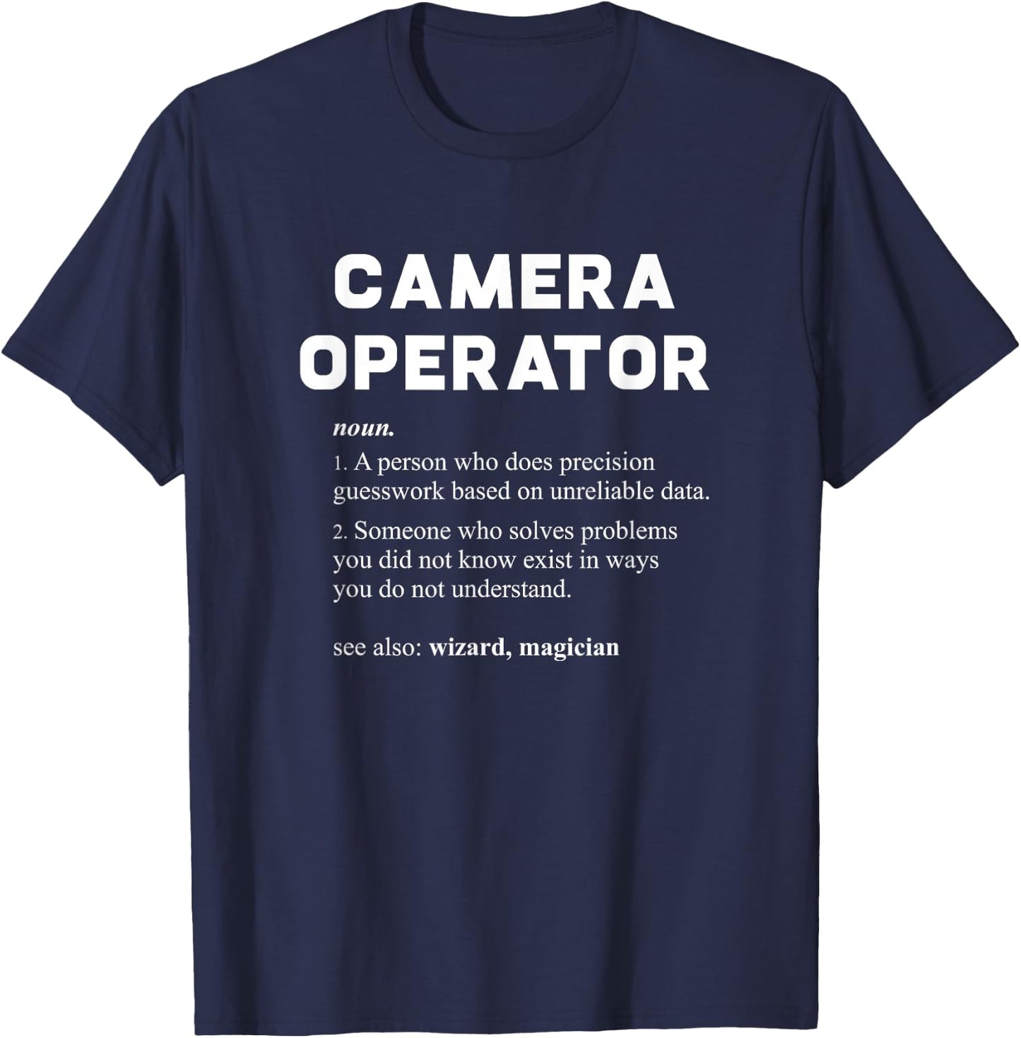 Camera Operator - Funny Job Description T-Shirt - T-Shirt | Navy