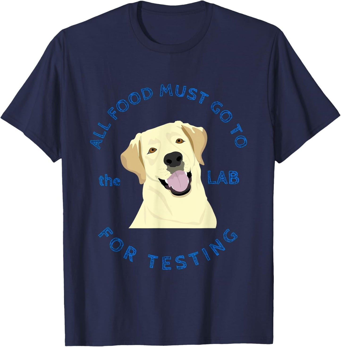 Funny Labrador Retriever Design Food Goes to Lab for Testing T-Shirt - T-Shirt | Navy