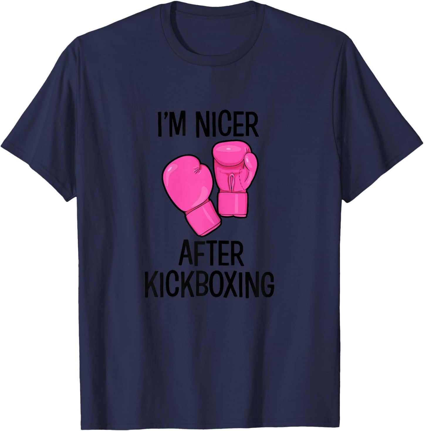 Cute Kickboxing shirt - Im nicer after kickboxing T-Shirt - T-Shirt | Navy
