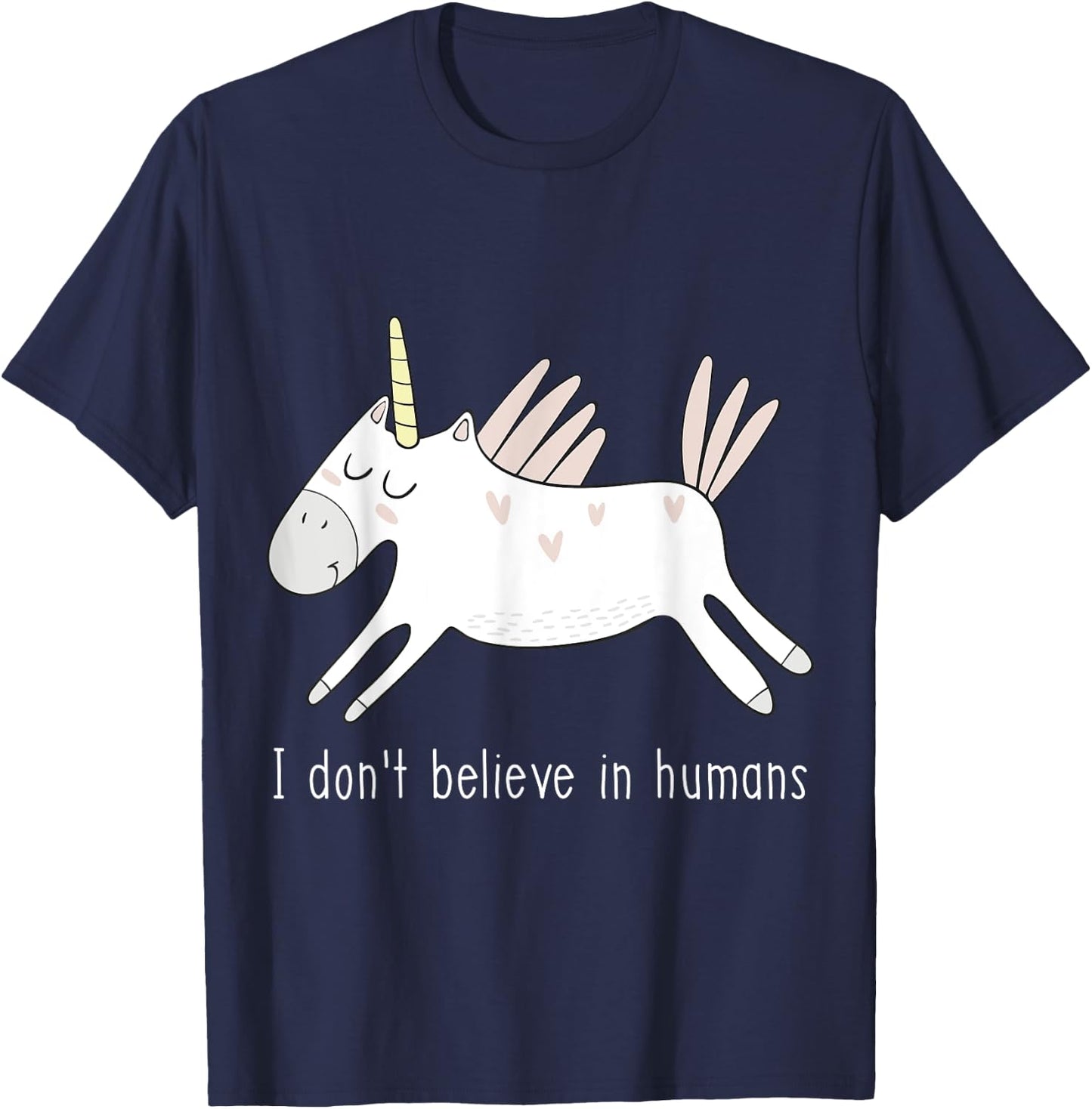 I Don't Believe in Humans Unicorn Cute Funny T-Shirt - T-Shirt | Navy