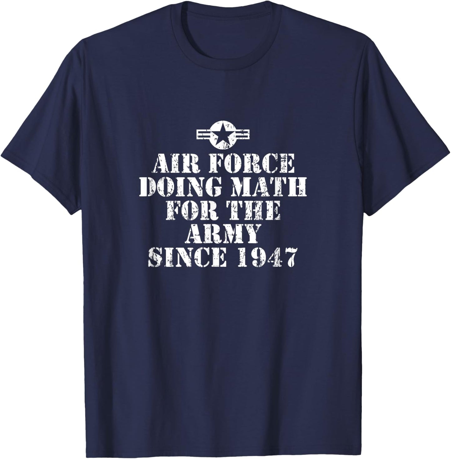 Air Force Doing Math For The Army Since 1947 T-Shirt - T-Shirt | Navy