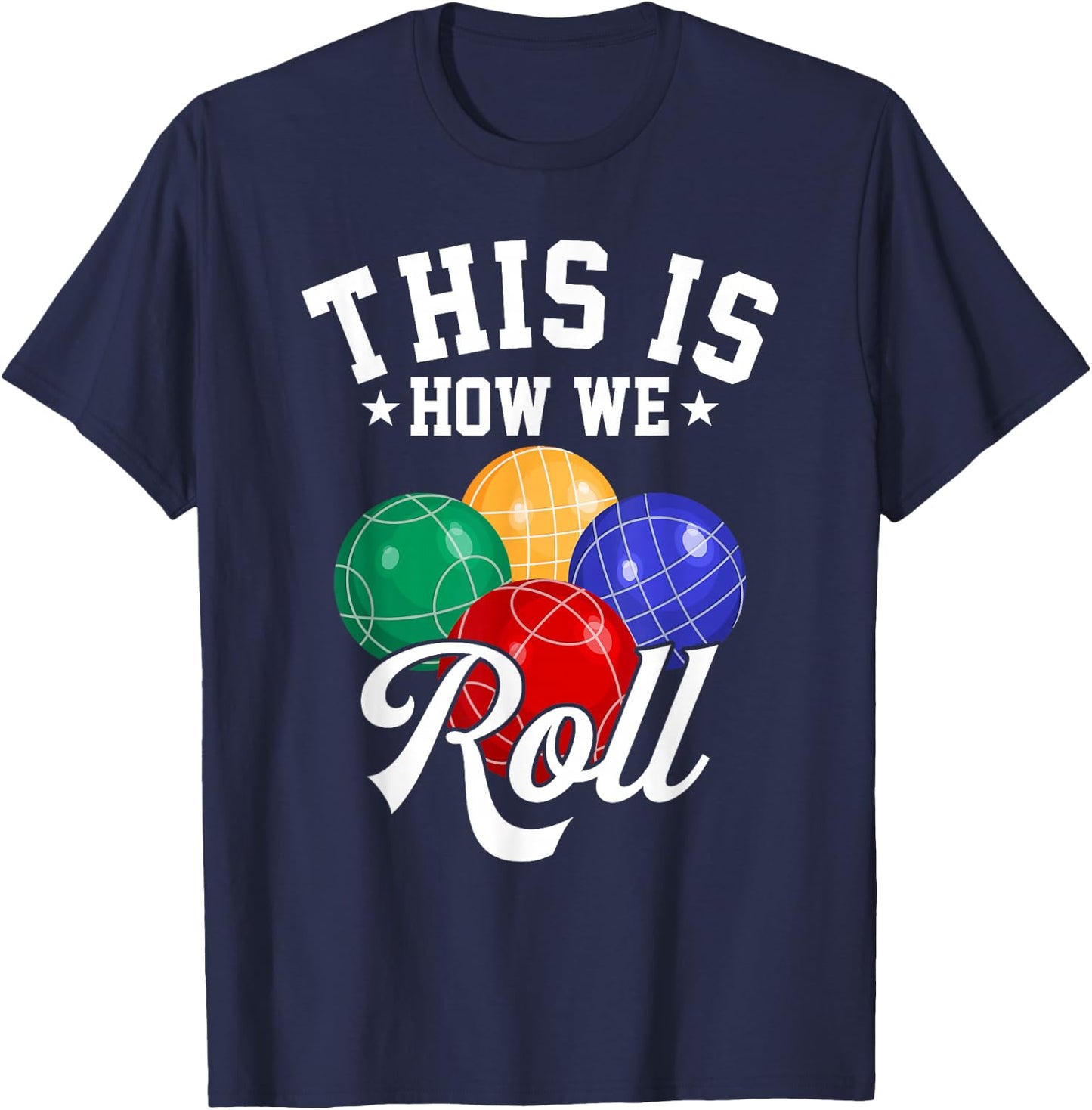 This is How We Roll - Bocce Ball T-Shirt - T-Shirt | Navy