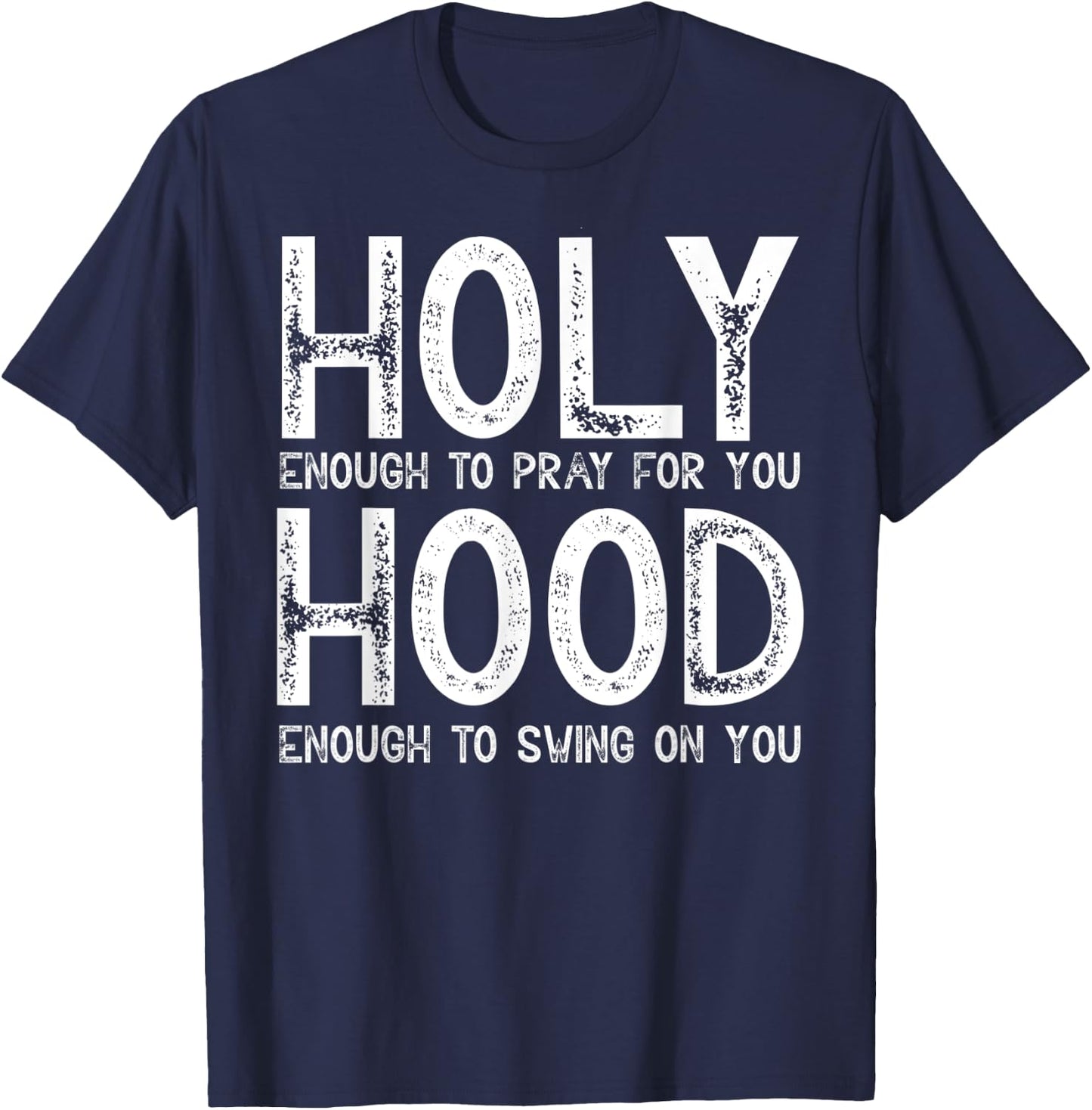 Holy Enough To Pray For You Hood To Swing On You Shirt Gift T-Shirt - T-Shirt | Navy