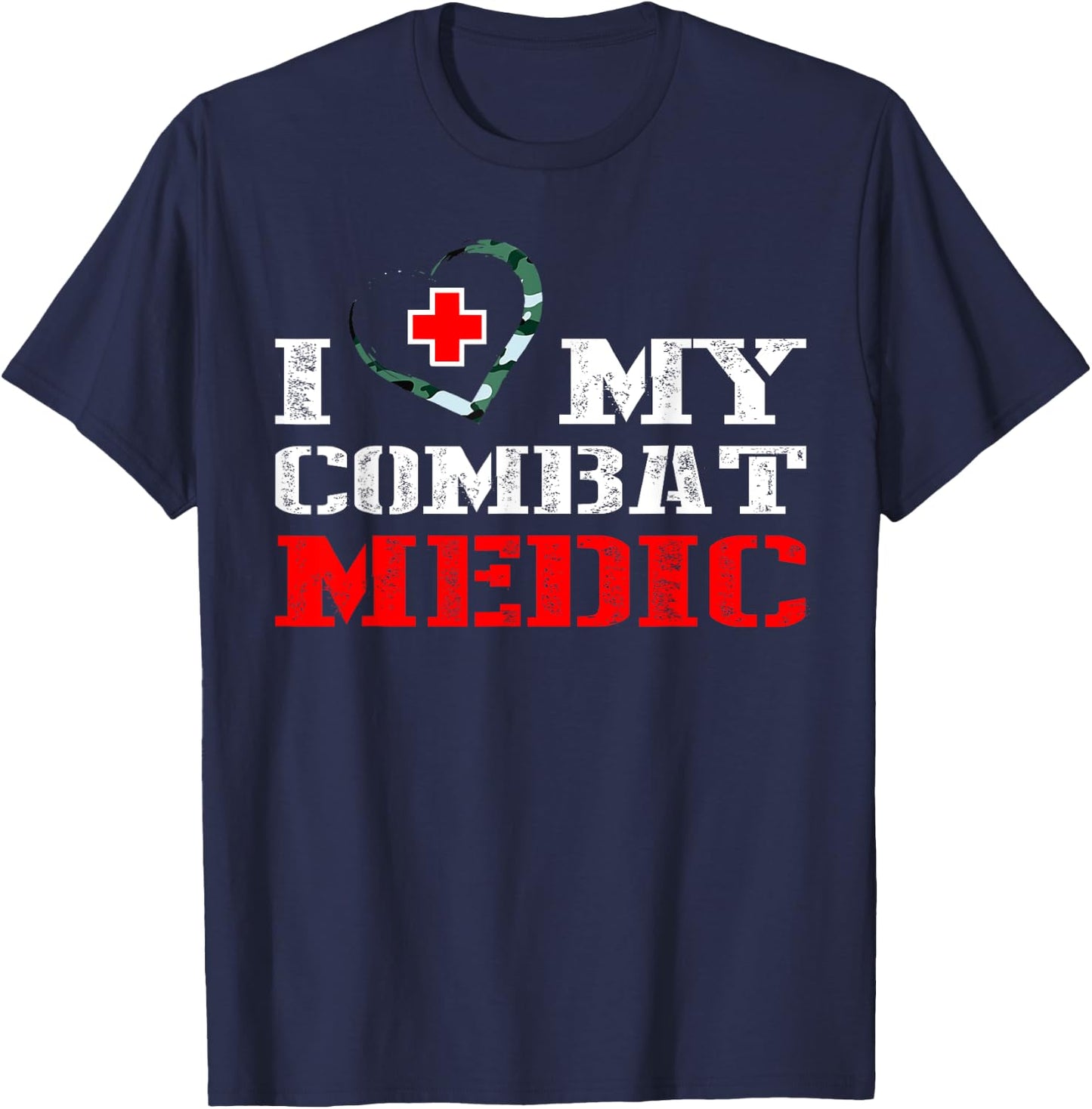 Combat Medic - I Love My Military Medical Gift Shirt T-Shirt - T-Shirt | Navy