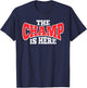 The Champ is Here | Sport Martial Arts Motivational Gym Gift T-Shirt - T-Shirt | Navy