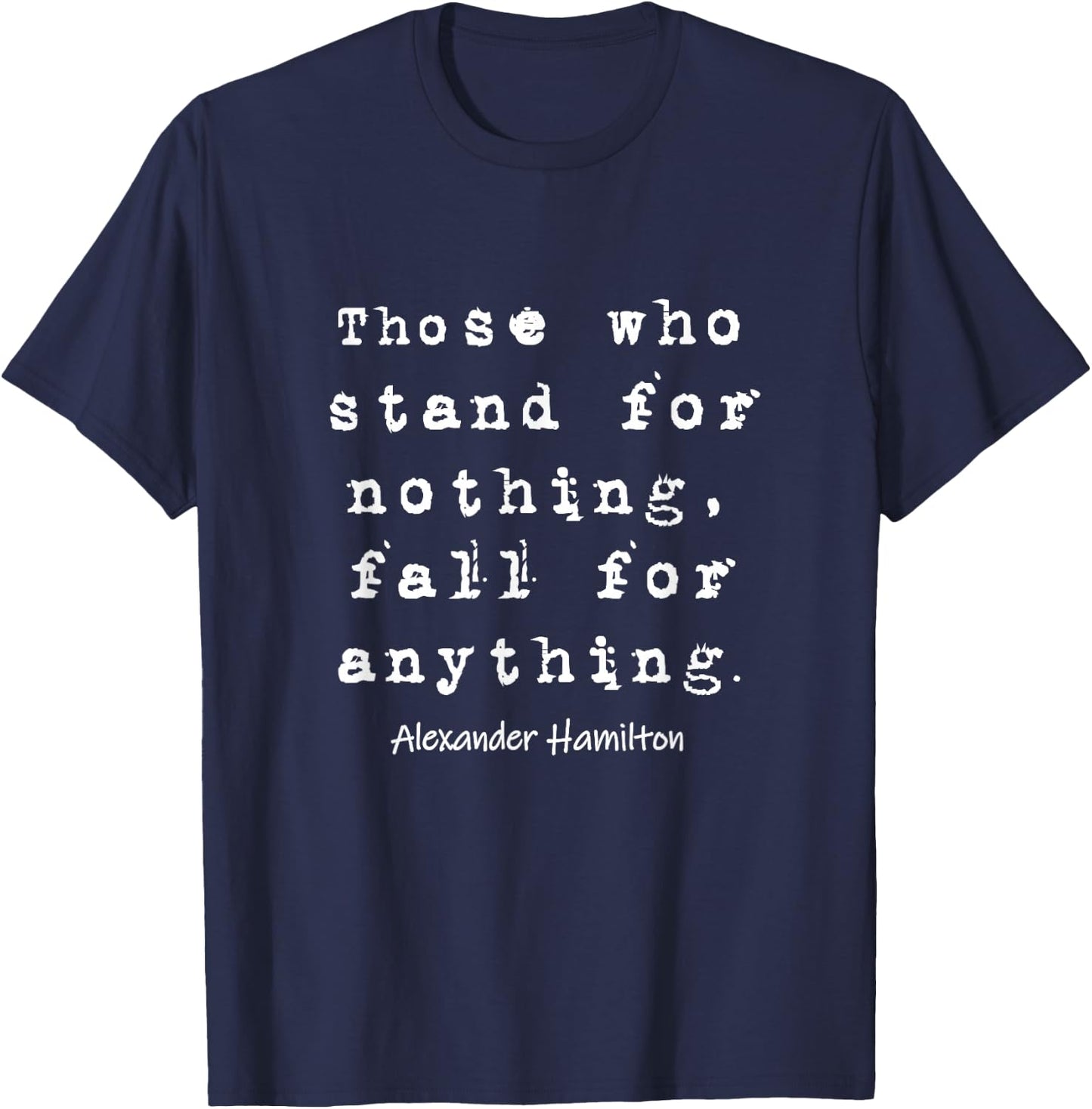 Alexander Hamilton - Famous Inspirational Quote Design T-Shirt - T-Shirt | Navy