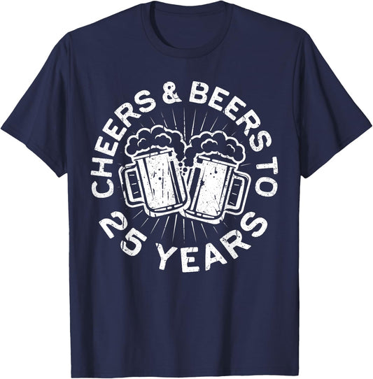 Cheers And Beers To 25 Years 25th Birthday Gift T-Shirt - T-Shirt | Navy