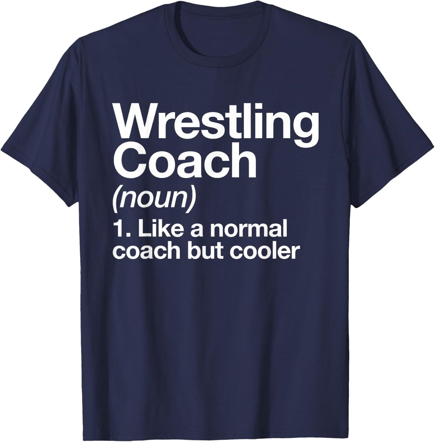 Wrestling Coach Definition Funny Sports Trainer Instructor T-Shirt - T-Shirt | Navy