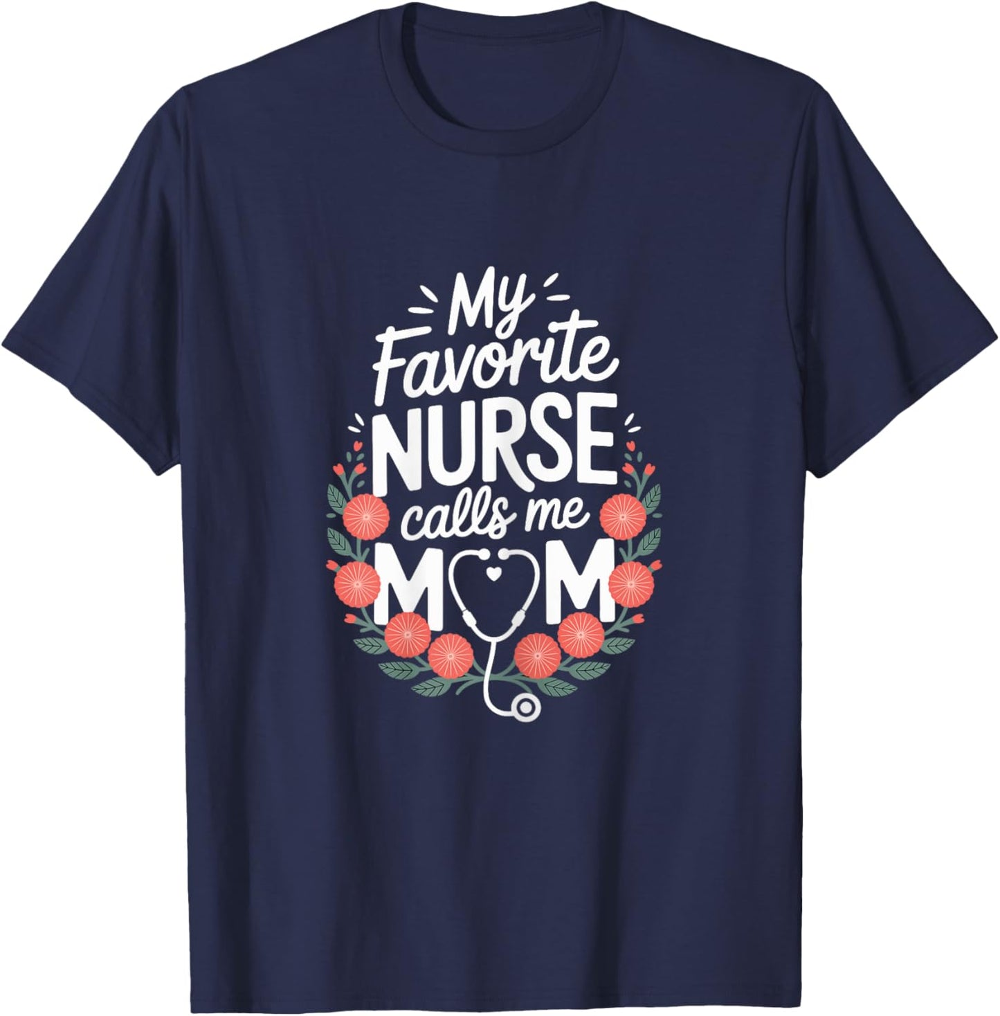 Heartfelt My Favorite Nurse Calls Me Mom T-Shirt - T-Shirt | Navy