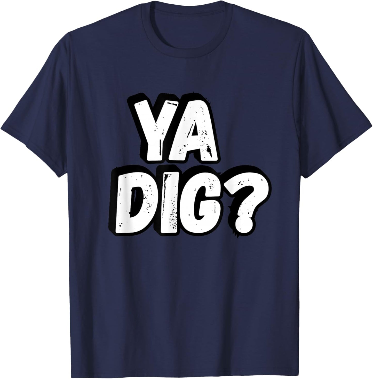 YA DIG? Graphic , Urban Design Casual Wear T-Shirt - T-Shirt | Navy