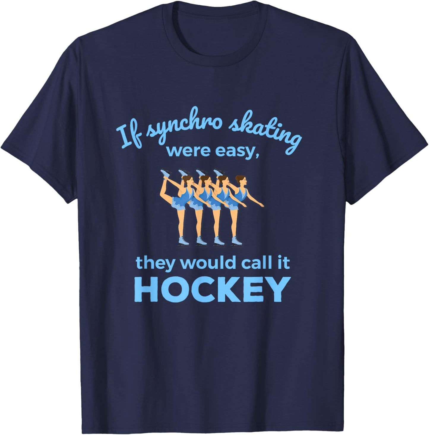 Synchronized Skating If Easy Quote Skater T-Shirt - T-Shirt | Navy