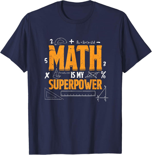 Math Is My Superpower Funny Math Teacher Student T-Shirt - T-Shirt | Navy