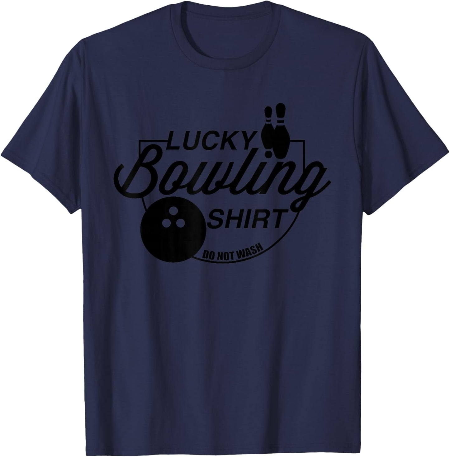 Lucky Bowling Shirt Do Not Wash Funny Quote For Bowlers T-Shirt - T-Shirt | Navy