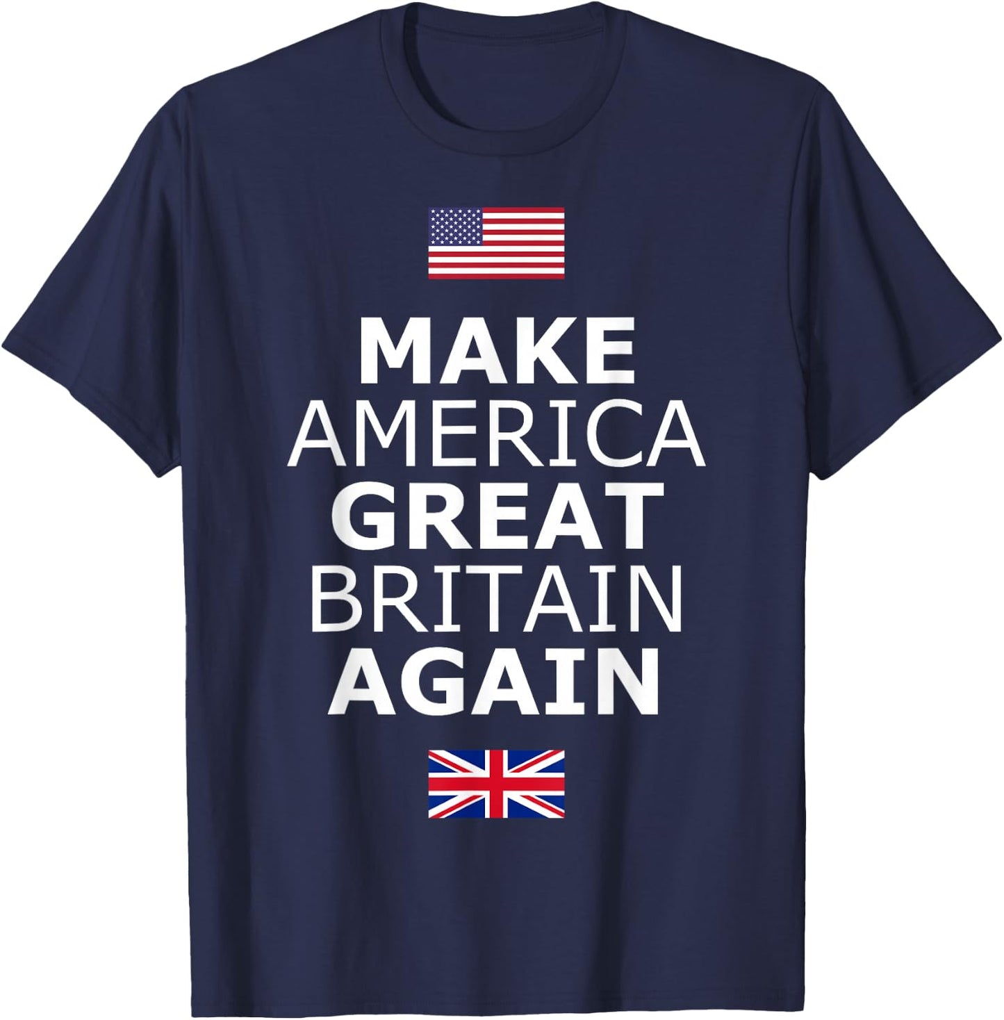 Make America Great Britain Again w/Flags T-Shirt - T-Shirt | Navy