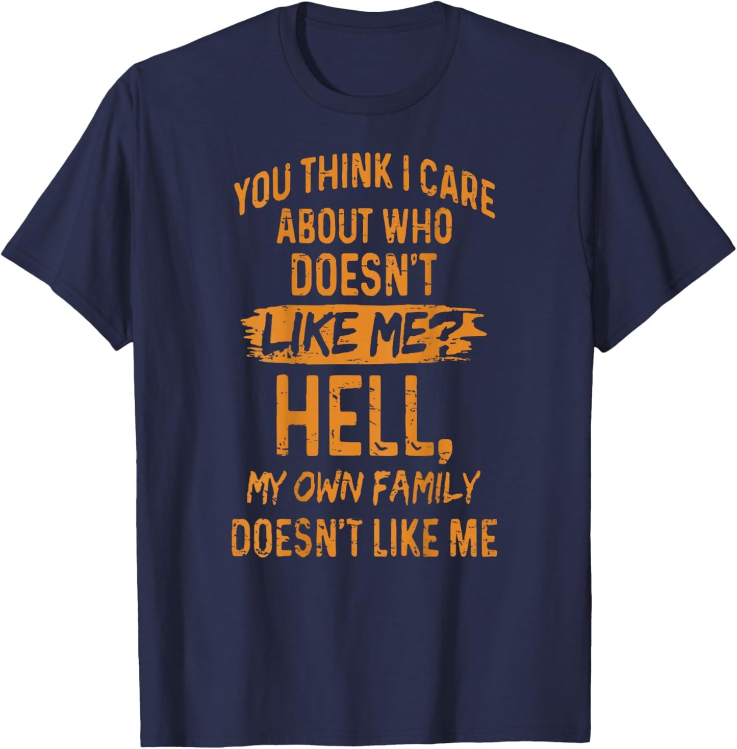 Retro You Think I Care About Who Doesn't Like Me (ON Back) T-Shirt - T-Shirt | Navy