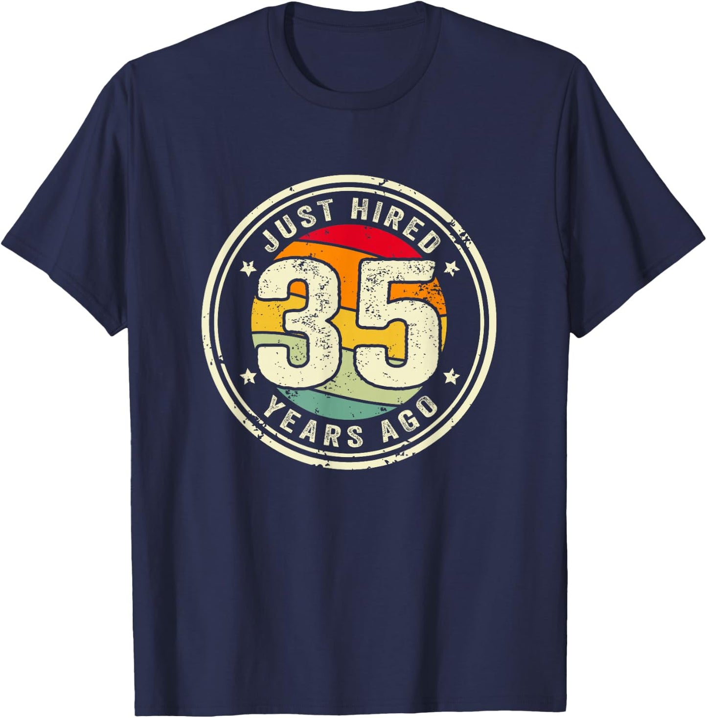 35 Year Work Anniversary Jubilee Just Hired 35 Years Ago T-Shirt - T-Shirt | Navy