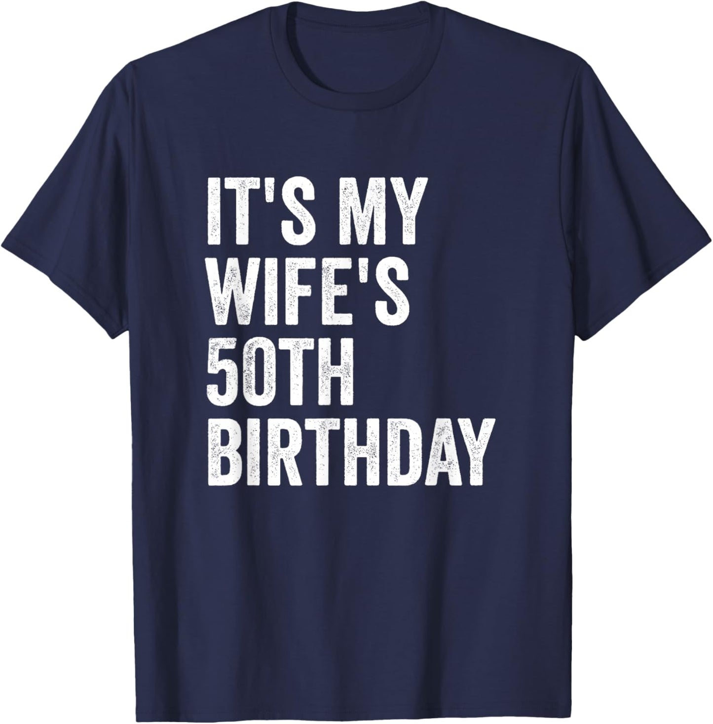 It's My Wife's 50th Birthday T-Shirt - T-Shirt | Navy