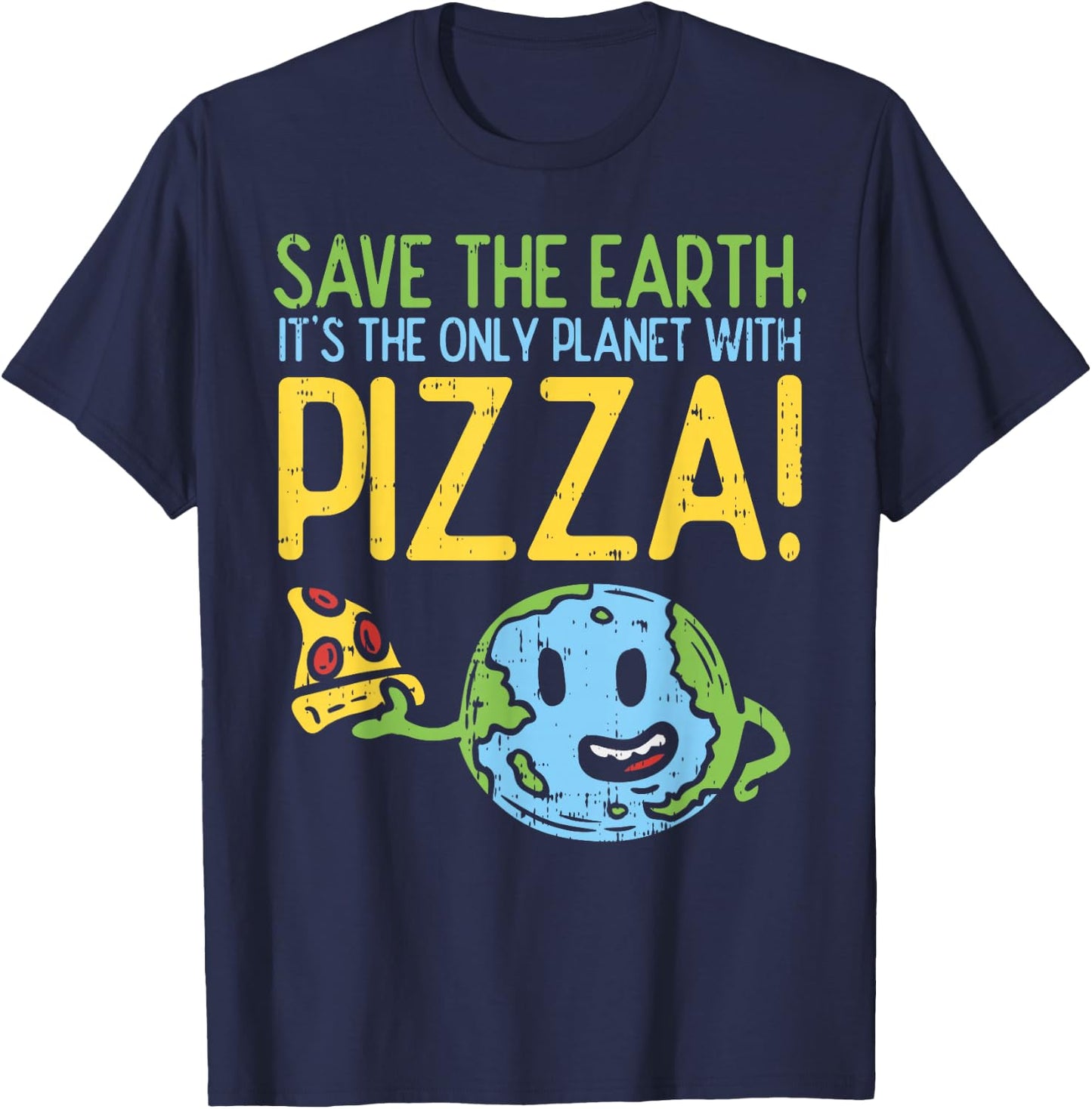 Save The Earth Its The Only Planet With Pizza Shirt Food T-Shirt - T-Shirt | Navy