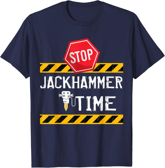 STOP Jackhammer Time - Funny Construction Joke T-Shirt - T-Shirt | Navy
