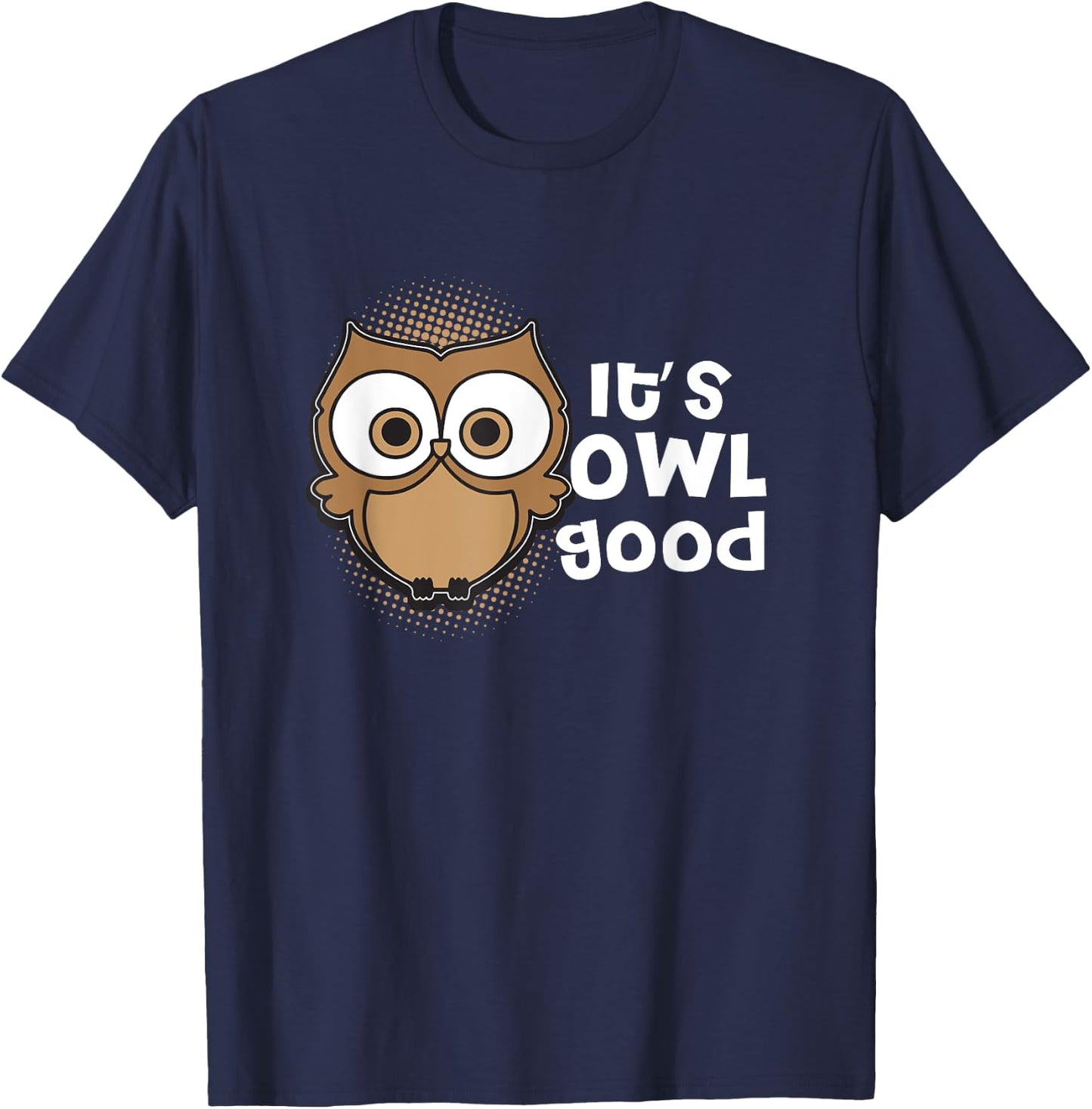 Funny Its Owl Good Gift Kawaii Classroom Teacher Accessories Women Girls Kids T-Shirt - T-Shirt | Navy