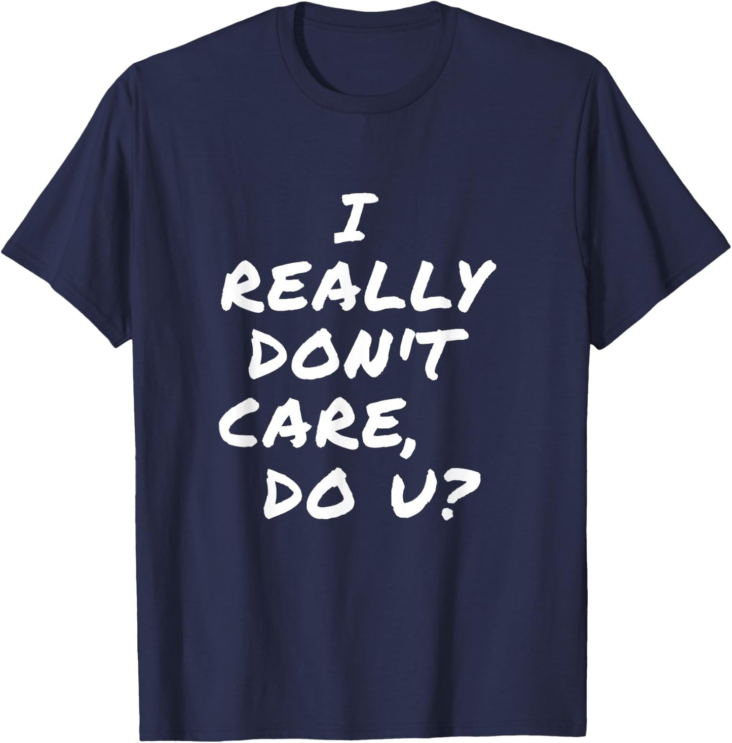 I Really Don't Care, Do U? You Trump Wife President T Shirt T-Shirt - T-Shirt | Navy