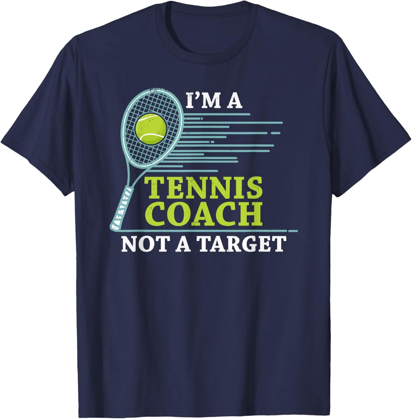 Tennis Coach - I'm A Tennis Coach Not A Target T-Shirt - T-Shirt | Navy