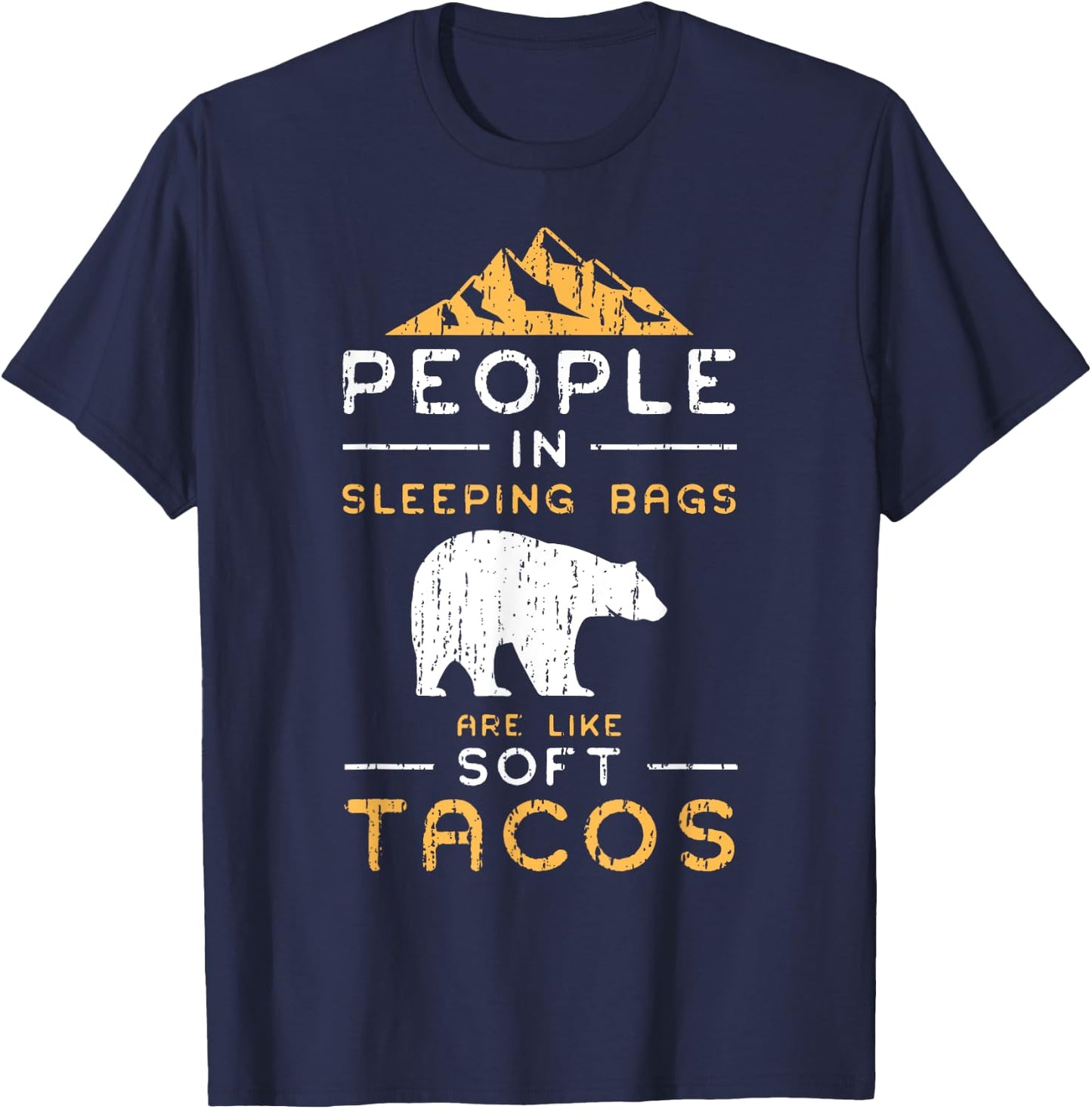 People In Sleeping Bags Are Like Soft Tacos Shirt T-Shirt - T-Shirt | Navy