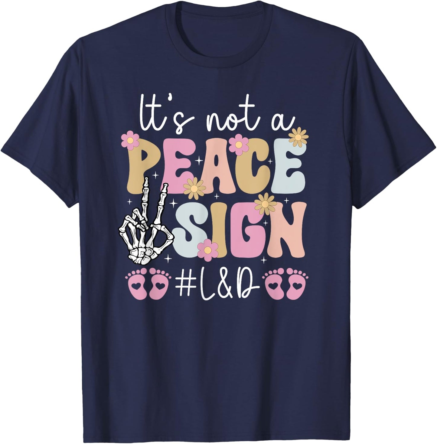 L&D Nurse Funny Labor And Delivery Nurse L&D Nursing T-Shirt - T-Shirt | Navy