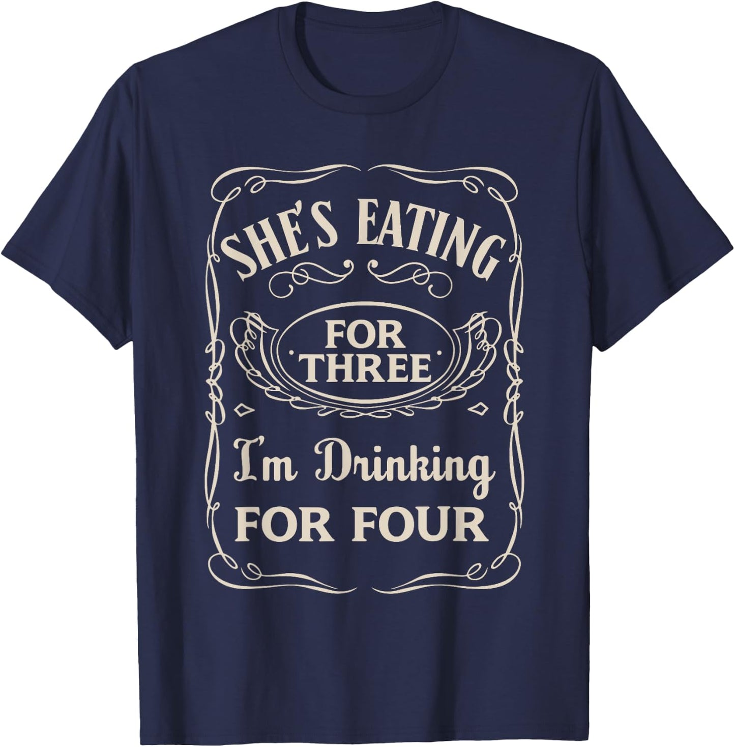 She's Eating For Three I'm Drinking For Four T-Shirt - T-Shirt | Navy
