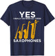 Yes I Really Do Need All These Saxophones T-Shirt - T-Shirt | Navy