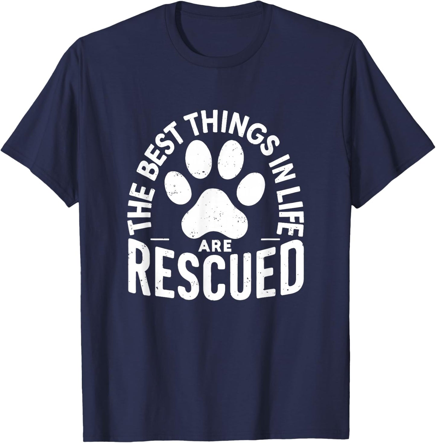 The Best Things In Life Are Rescued, Rescued Lover Dog Gift T-Shirt - T-Shirt | Navy