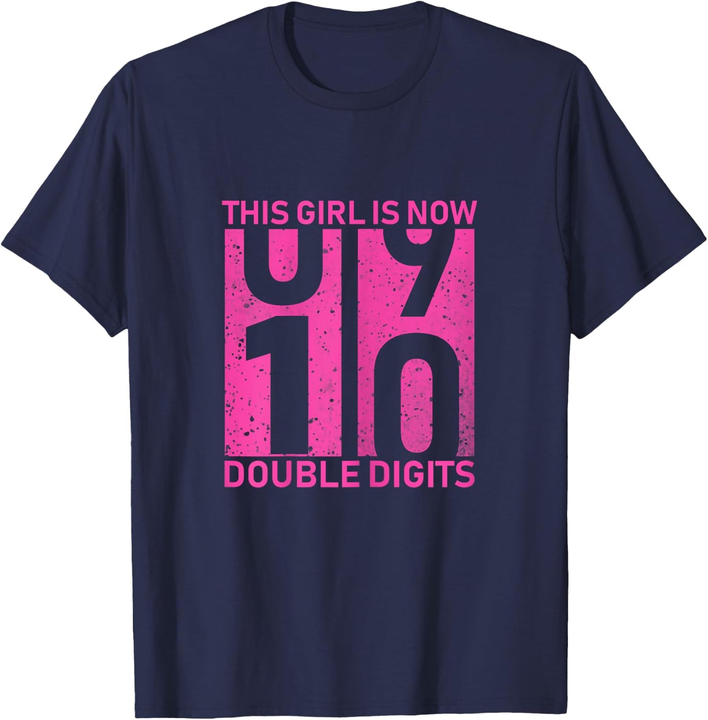 This Girl Is Now 10 Double Digits Shirt 10th birthday Gift T-Shirt - T-Shirt | Navy