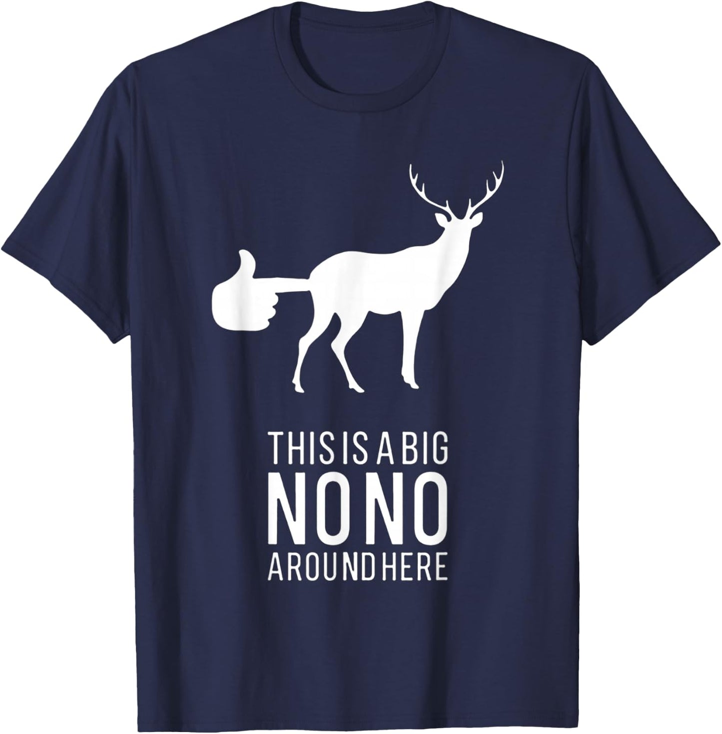 This Is A Big Nono Around Here Funny Deer Butt T-Shirt - T-Shirt | Navy
