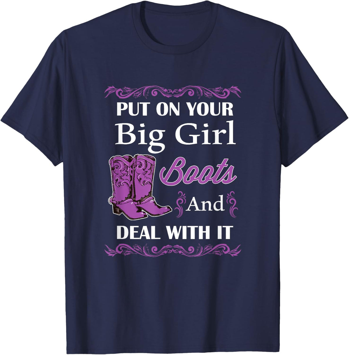 Put of Your Big Girl Boots and Deal With It Country T-Shirt - T-Shirt | Navy